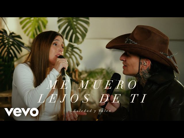 Soledad, Valen - Me Muero Lejos de Ti (Casa Sole) (Official Video)