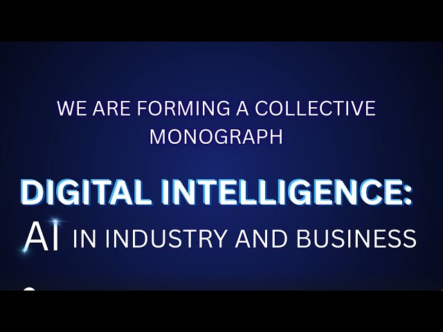 Digital Intelligence: AI in Industry and Business - Collective Monograph (Call for chapters)