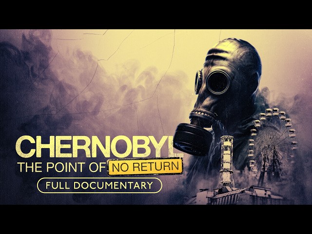 Chernobyl: The Point of No Return | Full Film