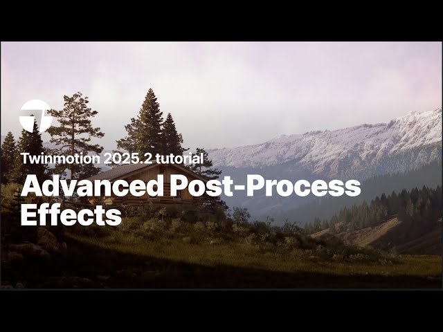 Advanced Post-Process Effects | Twinmotion 2025.2 Tutorial