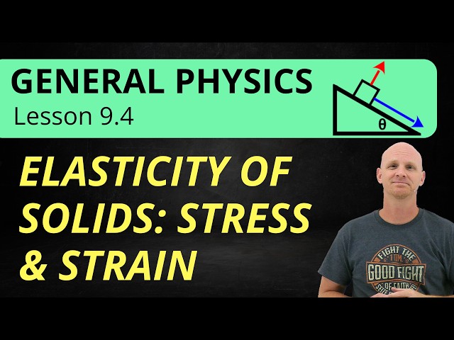 Stress and Strain | Elasticity of Solids | 9.4 General Physics