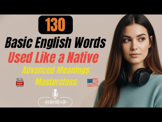 130 Basic English Words Used Like a Native - Advanced Meanings Masterclass