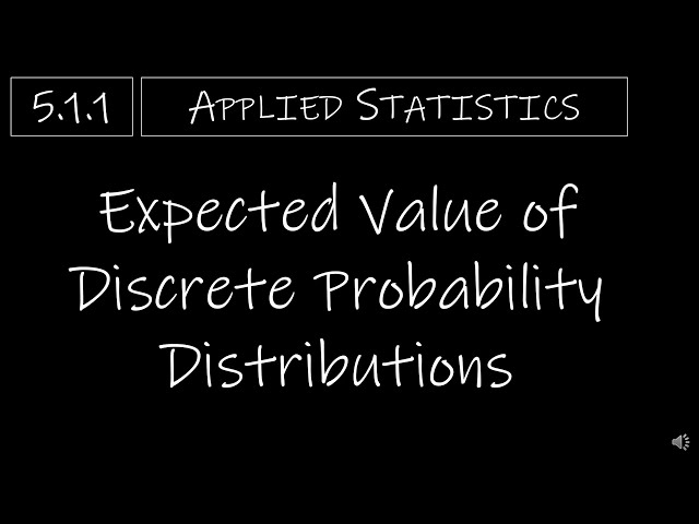 Statistics - 5.1.1 Expected Value of Discrete Probability Distributions
