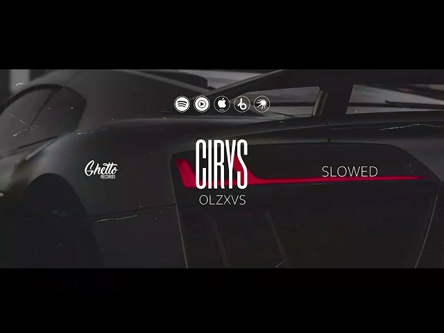 OLZXVS - Cirys (Slowed)