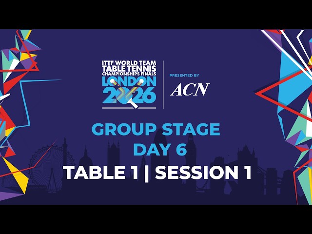 LIVE! | T1 | Day 6 | GS | ITTF World Team Table Tennis Championships Finals London 2026 | Session 1