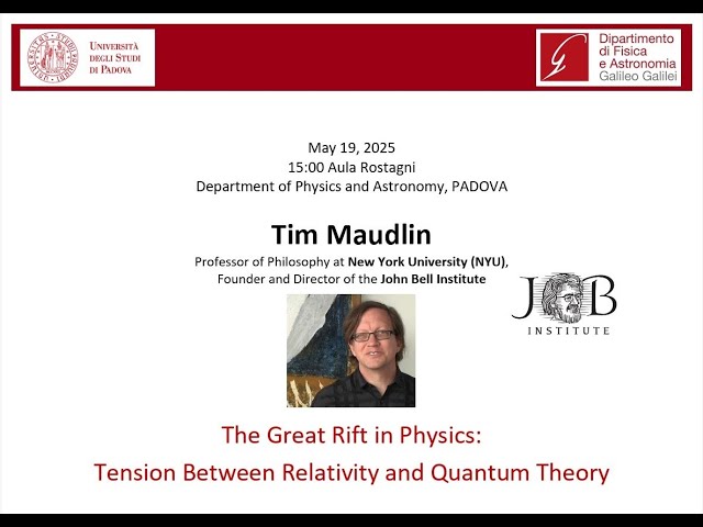 Tim Maudlin - The Great Rift in Physics: Tension Between Relativity and Quantum Theory