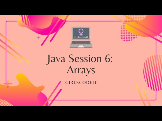 Java Session 6: Arrays