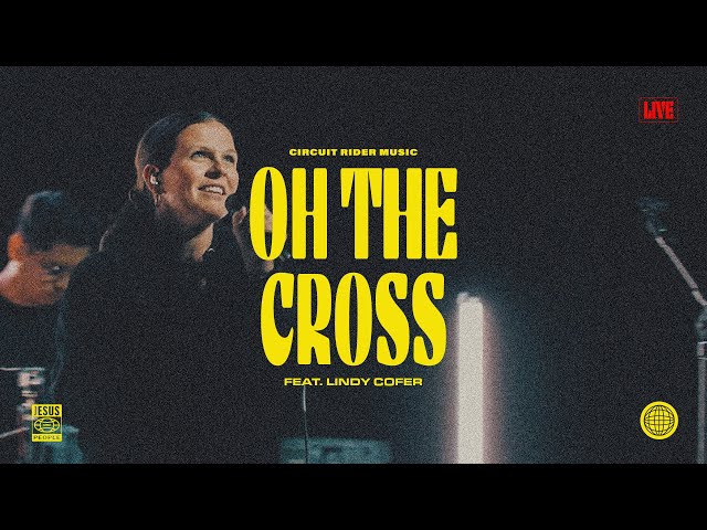 Oh The Cross (feat. Lindy Cofer) (Live) - Circuit Rider Music