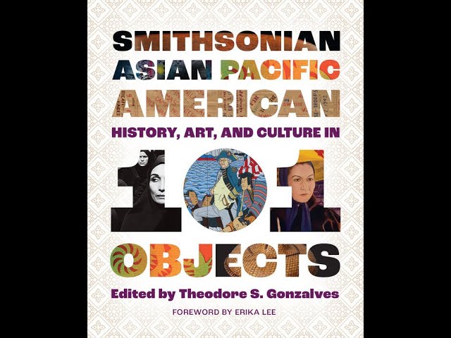 Smithsonian Asian Pacific American History, Art, and Culture in 101 Objects