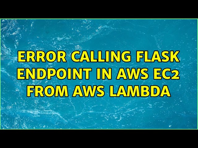 Error calling Flask endpoint in AWS EC2 from AWS Lambda (2 Solutions!!)