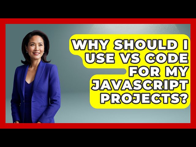 Why Should I Use VS Code for My JavaScript Projects? | JavaScript Toolkit News