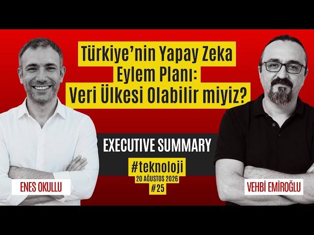 Türkiye'nin Yapay Zeka Yol Haritasında Ne Var? - Executive Summary Teknoloji #25