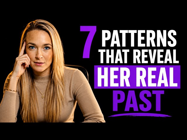 7 Patterns That Reveal Her Real Past (The 4th One Will Shock You) | Female Psychology