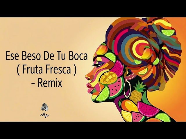 ESE BESO (Fruta Fresca) — Latin Afro House