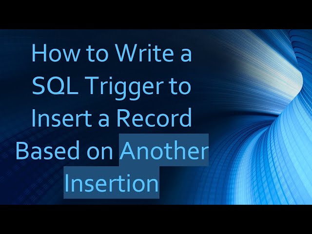 How to Write a SQL Trigger to Insert a Record Based on Another Insertion