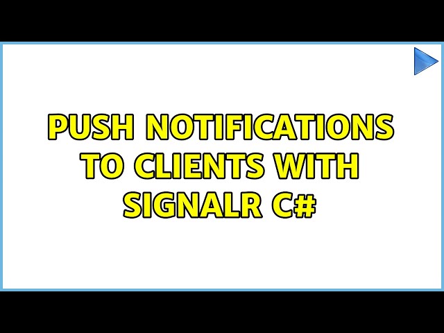 Push notifications to clients with SignalR c#