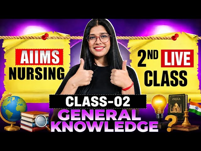 GENERAL KNOWLEDGE FOR AIIMS BSC NURSING | NURSING 2 NORCET