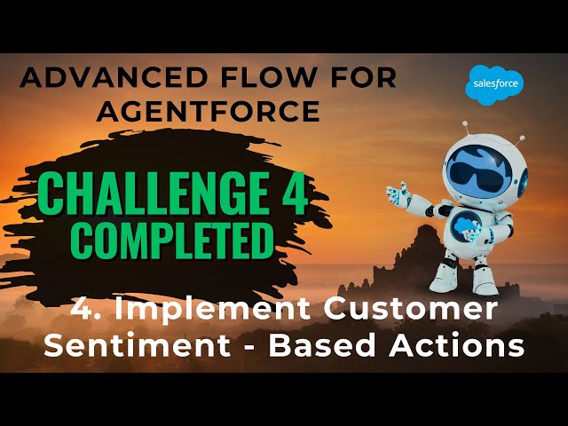 Implement Customer Sentiment - Based Actions | Challenge 4 | Advanced Flow for Agentforce