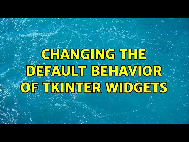 Changing the default behavior of tkinter widgets