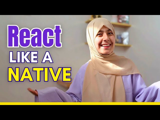 How to React Naturally in English (What Native Speakers Really Say)