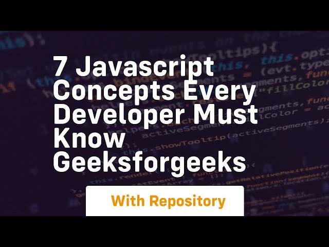7 javascript concepts every developer must know geeksforgeeks