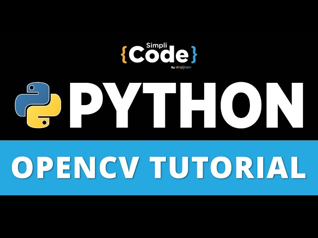 OpenCV Tutorial For Beginners | Python OpenCV Tutorial | Python For Beginners | SimpliCode