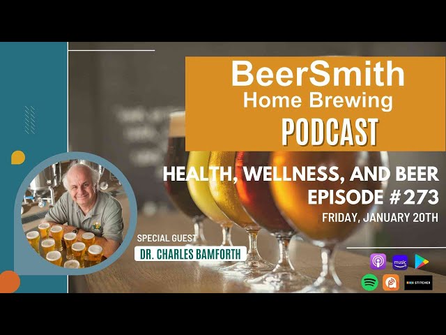 Health, Wellness and Beer with Dr Charlie Bamforth - BeerSmith Podcast #273
