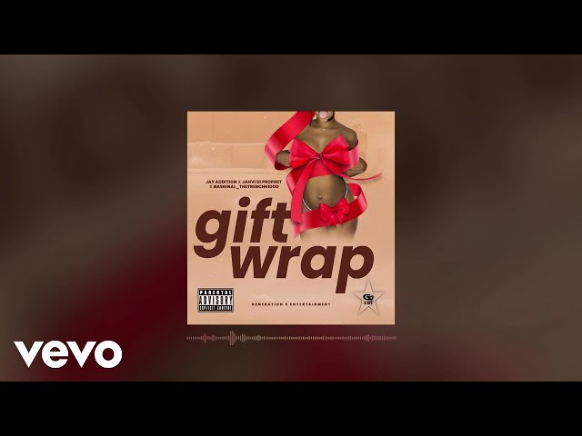 Jay Addition, Jahvi Di Prophet, Nashinal_TheTrenchKiddd - Gift Wrap (Official Audio)
