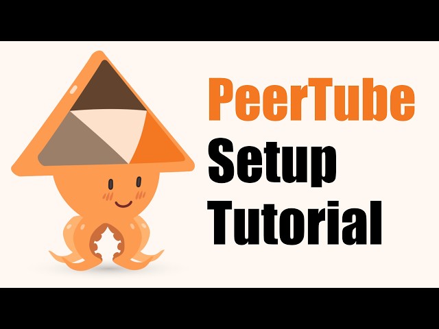 How to Setup PeerTube (Self-Hosted YouTube)