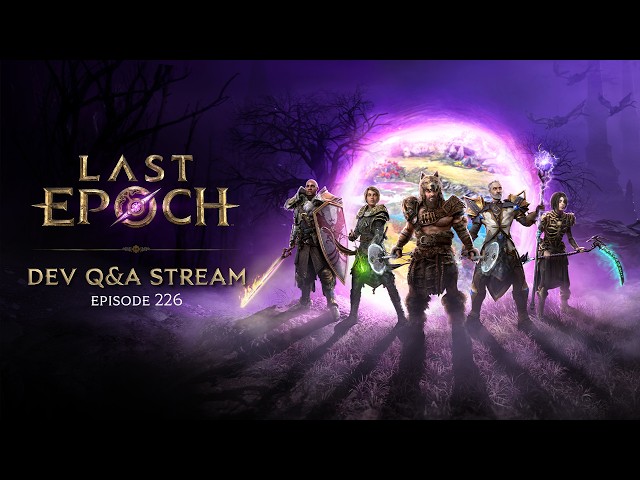 Last Epoch Q&A Dev Stream Episode 226