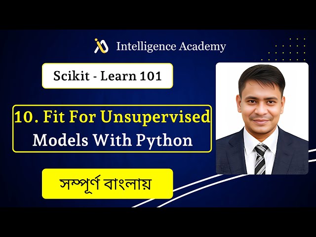 10. Fit for Unsupervised models With Python  | Scikit Learn 101 |  Bangla |  Mejbah Ahammad