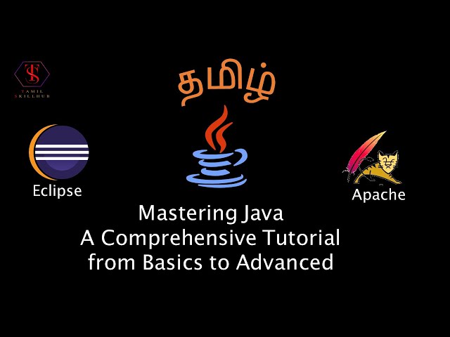 Mastering Java: A Comprehensive Tutorial from Basics to Advanced | Tamil Skillhub