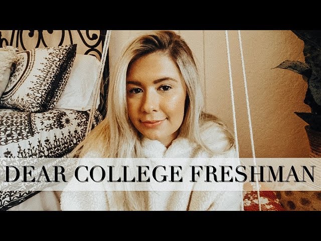dear college freshmen | please watch