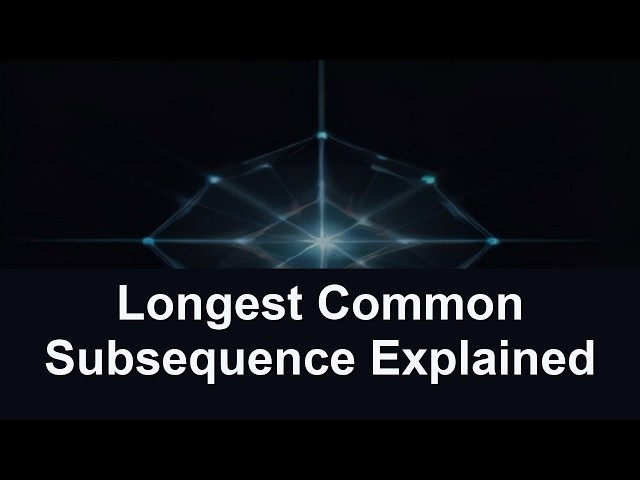 Longest Common Subsequence Explained