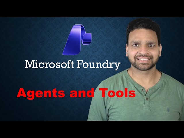 Microsoft Foundry 2025: Agents And Tools Explained