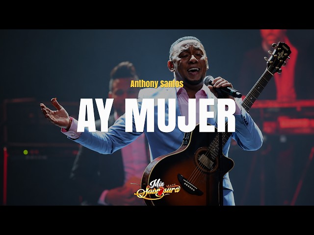 Anthony Santos - Ay Mujer (Letra)