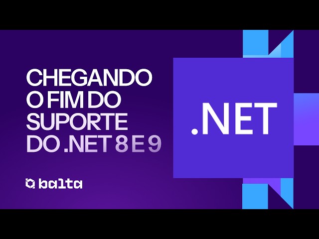 Fim do Suporte ao .NET 8 e 9: O que você precisa saber? | #balta