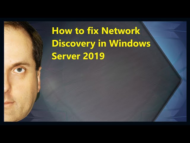 How to fix Network Discovery in Windows Server 2019