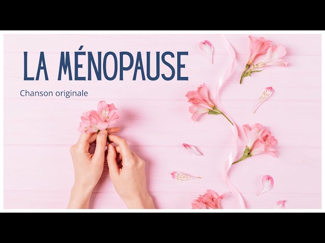 La ménopause - chanson originale