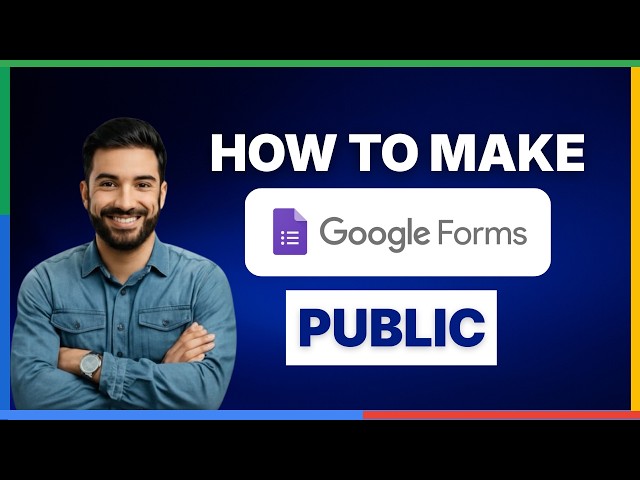 [2026 Full Guide] How to make Google Forms public