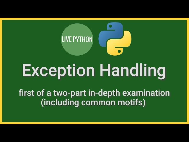 Python 3 Exception Handling: An in-depth look at this fundamental topic (1/2)