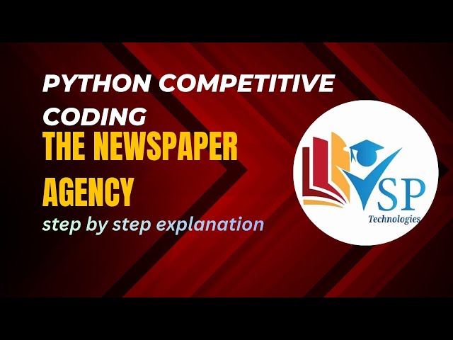 The Newspaper Agency Problem in Python | Competitive Coding | Step-by-Step Explanation