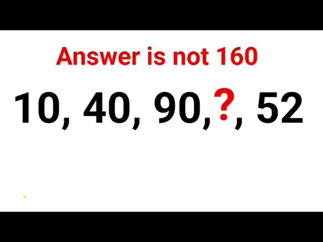 10, 40, 90, ?, 52 Answer is not 160. 99% failed this IQ test #fastandeasymaths #iq  #mathspuzzle