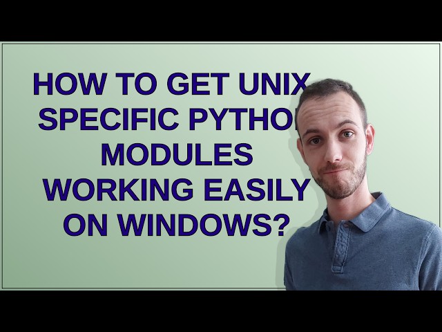 How to get unix-specific python modules working easily on Windows?