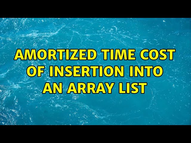 Amortized time cost of insertion into an Array list