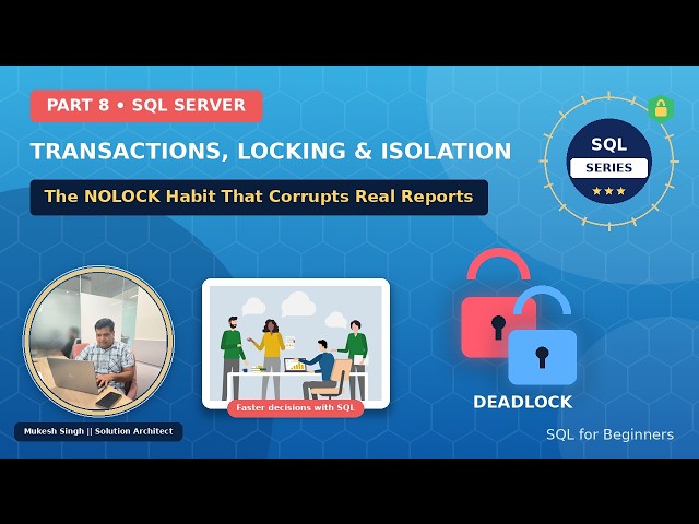 SQL Server Transactions & Locking Explained: The NOLOCK Trap Nobody Warns You | SQL for Beginners
