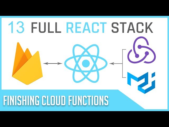Full Stack React & Firebase: #13 Finishing up Cloud Functions