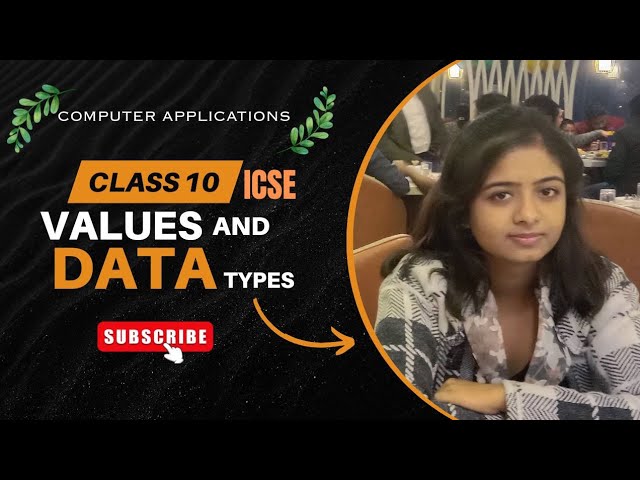 Values and Data Types ( Unit III ) | Class 10 ICSE | COMPUTER APPLICATIONS | ICSE 2025 -2026