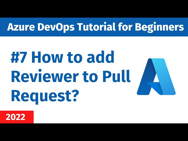EP 7 - Azure DevOps Tutorial | Asking for Review for a Pull Request