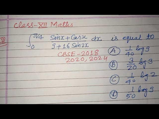 Integration 0 to π/4 Sinx+ Cosx/9+16Sin2x dx is equal... | cbse class 12 maths solution integration